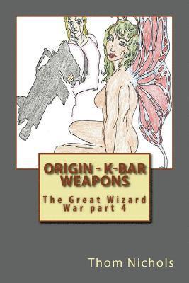 bokomslag Origin - K-bar - Weapons: The Great Wizard War part 4