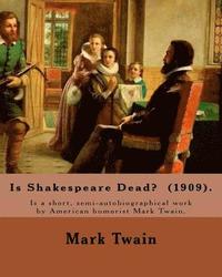 bokomslag Is Shakespeare Dead? (1909). By: Mark Twain: Is Shakespeare Dead? is a short, semi-autobiographical work by American humorist Mark Twain.