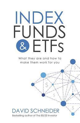 David Schneider - Index Funds & Etfs: What They Are and How to Make Them Work for You, Häftad