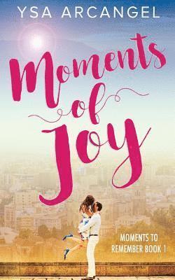 Moments of Joy (Moments to Remember Book 1) 1