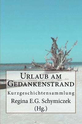 bokomslag Urlaub am Gedankenstrand: Kurzgeschichtensammlung