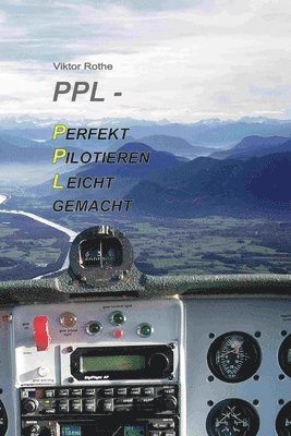 PPL Perfekt Pilotieren Leicht gemacht: Das Hands-On-Lehrbuch für Piloten 1