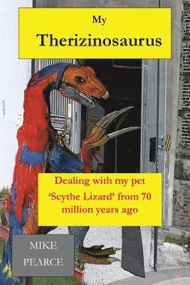 My Therizinosaurus: Dealing with my pet 'Scythe Lizard' from 70 million years ago 1