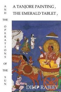 bokomslag A Tanjore Painting, The Emerald Tablet, And The Operations Of The Sun