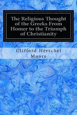 The Religious Thought of the Greeks From Homer to the Triumph of Christianity 1