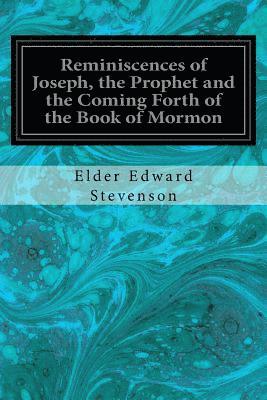 Reminiscences of Joseph, the Prophet and the Coming Forth of the Book of Mormon: Illustrated 1