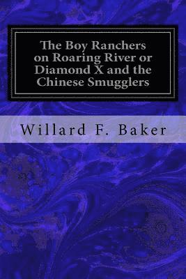 The Boy Ranchers on Roaring River or Diamond X and the Chinese Smugglers 1