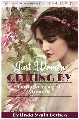 Just Women Getting By: Leaving a Legacy of Strength 1