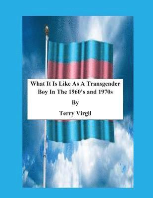 What It Is Like As A Transgender Boy In The 1960's and 1970s 1