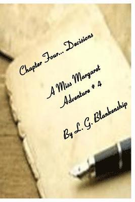 Chapter Four...Decisions: A Miss Margaret Adventure 1