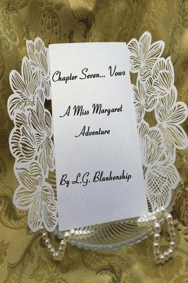 bokomslag Chapter Seven...Vows: A Miss Margaret Adventure