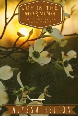 bokomslag Joy In the Morning: A Dogwood Alley Novel