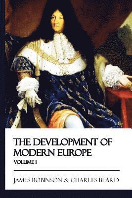 The Development of Modern Europe - Volume I 1