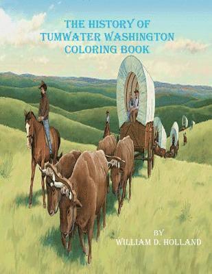 The History of Tumwater Washington Coloring Book 1