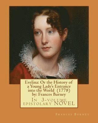 bokomslag Evelina: Or the History of a Young Lady's Entrance into the World (1778) by: Frances Burney ( In 3-volume epistolary NOVEL )