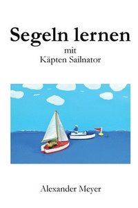 bokomslag Segeln lernen mit Käpten Sailnator