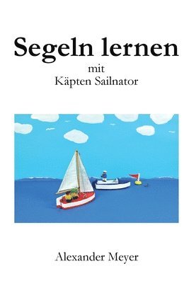 bokomslag Segeln lernen mit Käpten Sailnator