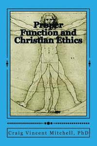 bokomslag Proper Function and Christian Ethics: Alvin Plantinga's Proper Functional Epistemology as a Model for Christian Ethics