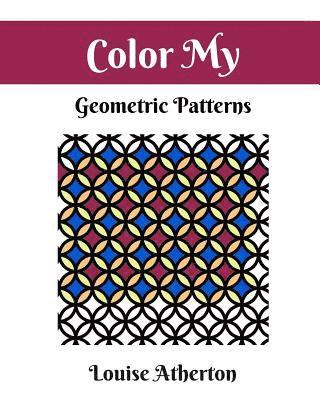 bokomslag Color My Geometric Patterns 1: Adult Coloring