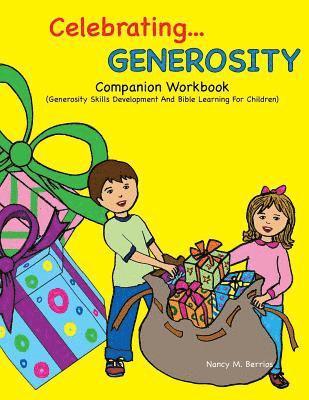 Celebrating GENEROSITY Companion Workbook: Generosity Skills Development And Bible Learning For Children 1