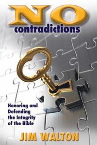 bokomslag No Contradictions: Honoring and Defending the Integrity of the Bible