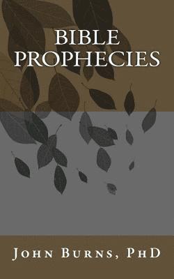 Phd Phd John L. Burns - Bible Prophecies, Häftad