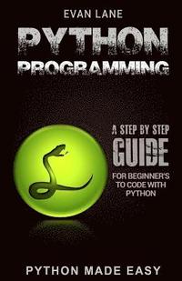 bokomslag Python Programming: A Step by Step Beginner's Guide to Code with Python