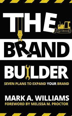 The Brand Builder Book: Seven Plans to Expand YOUR Brand 1