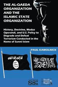 bokomslag The Al-Qaeda Organization and the Islamic State Organization: History, Doctrine, Modus Operandi, and U.S. Policy to Degrade and Defeat Terrorism Condu