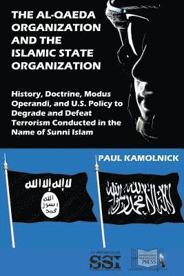 Paul Kamolnick - The Al-Qaeda Organization and the Islamic State Organization: History, Doctrine, Modus Operandi, and U.S. Policy to Degrade and Defeat Terrorism Condu, Häftad