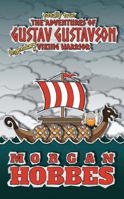 Morgan Hobbes - The Totally True Adventures of Gustav Gustavson - Legendary Viking Warrior, Häftad