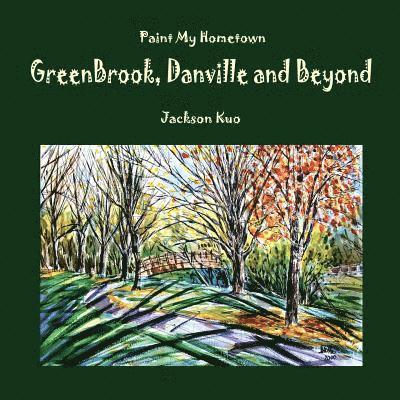 Paint My Hometown Greenbrook, Danville and Beyond: Watercolor Collection 1