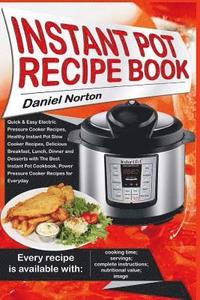 bokomslag Instant Pot Recipe Book: Quick & Easy Electric Pressure Cooker Recipes, Healthy Instant Pot Slow Cooker Recipes, Delicious Breakfast, Lunch, Di