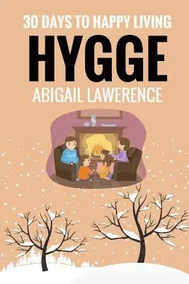 Abigail Lawrence - Hygge: 30 Days to Happy Living, From The Danish Art of Happiness and Living Well, Häftad. Tillgänglighet: Lägg i varukorg