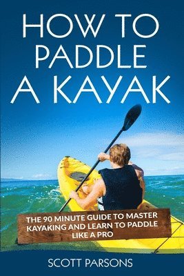 How to Paddle a Kayak 1