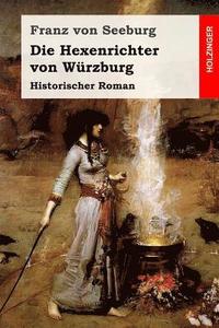 bokomslag Die Hexenrichter von Würzburg: Historischer Roman