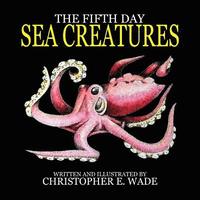 bokomslag The Fifth Day Sea Creatures