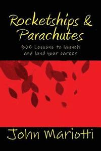 bokomslag Rocketships and Parachutes: 365 Lessons to launch and land your career