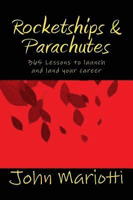 Rocketships and Parachutes: 365 Lessons to launch and land your career 1