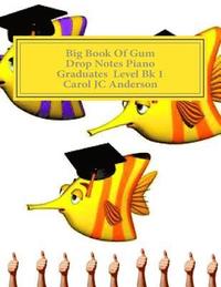 bokomslag Big Book of Gum Drop Notes - 'Graduates' Level Piano Sheet Music: Scales Aren't Just A Fish Thing - Igniting Sleeping Brains
