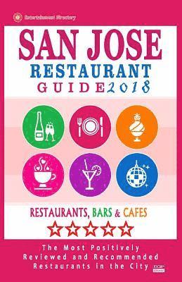 bokomslag San Jose Restaurant Guide 2018: Best Rated Restaurants in San Jose, California - 500 Restaurants, Bars and Cafés recommended for Visitors, (Guide 2018