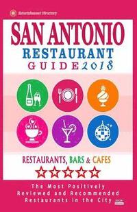 bokomslag San Antonio Restaurant Guide 2018: Best Rated Restaurants in San Antonio, Texas - 500 restaurants, bars and cafés recommended for visitors, 2018