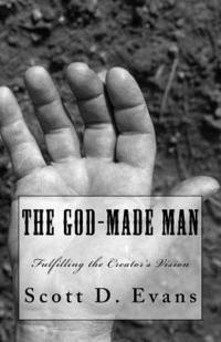 bokomslag The God-Made Man: Fulfilling the Creator's Vision