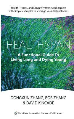 bokomslag Healthspan: A Functional Guide to Living Long and Dying Young