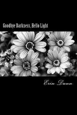 Erin Dunn - Goodbye Darkness, Hello Light, Häftad