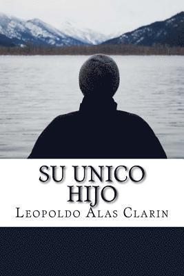 Leopoldo Alas Clarin - Su Unico Hijo (Spanish) Edition, Häftad