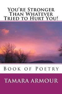 bokomslag You're Stronger Than Whatever Tried to Hurt You!: Book of Poetry