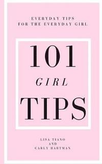 bokomslag 101 Girl Tips: Everyday Tips for the Everyday Girl