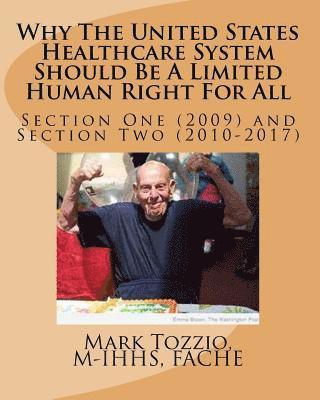 Why The United States Healthcare System Should Be A Limited Human Right For All: Section One (2009) and Section Two (2010-2017) 1