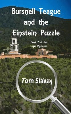 Bursnell Teague and the Einstein Puzzle: Book 2 of the Logic Mysteries